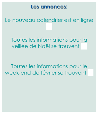 Les annonces:

Le nouveau calendrier est en ligne ici

Toutes les informations pour la veillée de Noël se trouvent ici


Toutes les informations pour le week-end de février se trouvent ici





